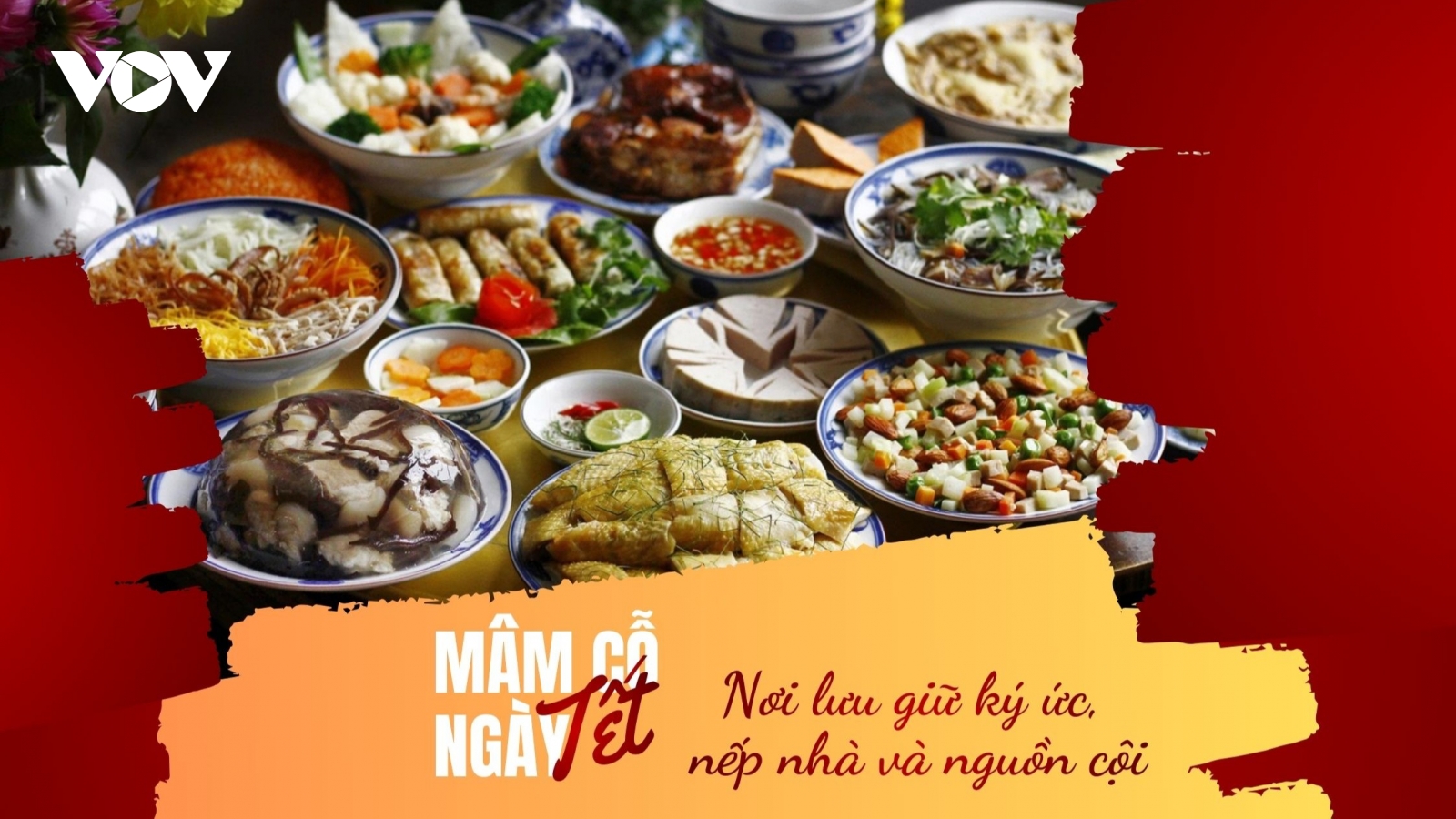 Mâm cỗ ngày Tết - nơi lưu giữ ký ức, nếp nhà và nguồn cội